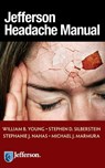Jefferson Headache Manual - William B. Young ; Stephen D. Silberstein ; Stephanie J. Nahas ; Michael J. Marmura - 9781933864709