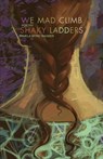 We Mad Climb Shaky Ladders - Pamela Spiro Wagner - 9781933880105