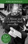 A Moose and a Lobster Walk into a Bar - John McDonald - 9781934031858