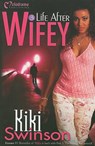 Life After Wifey - Kiki Swinson - 9781934157046