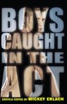 Boys Caught In The Act - Mickey Erlach - 9781934187449