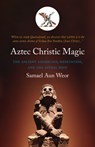 Aztec Christic Magic: The Ancient Americans, Meditation, and the Astral Body - Samael Aun Weor - 9781934206270