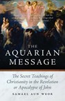 The Aquarian Message: The Secret Teachings of Christianity in the Revelation or Apocalypse of John - Samael Aun Weor - 9781934206317