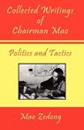 Collected Writings of Chairman Mao - Politics and Tactics - Mao Zedong ; Mao Tse-Tung - 9781934255254