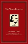 The Word Remains - J K Wilhelm Loehe - 9781934328125