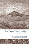 The Great Works of God - Valerius Herberger - 9781934328170