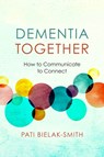 Dementia Together - Pati Bielak-Smith - 9781934336182