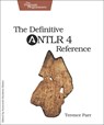 Definitive ANTLR 4 Reference - Terence Parr - 9781934356999