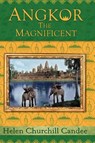 Angkor the Magnificent - The Wonder City of Ancient Cambodia - Helen Churchill Candee ; Randy Brian Bigham - 9781934431009