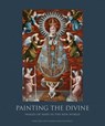 Painting the Divine - Josef Diaz ; Suzanne Stratton-Pruitt - 9781934491423
