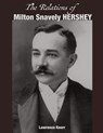 The Relations of Milton Snavely Hershey - Lawrence Knorr - 9781934597002