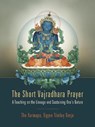 The Short Vajradhara Prayer: A Teaching on the Lineage and Sustaining One's Nature - Karmapa Ogyen Trinley Dorje - 9781934608630