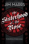 The Sisterhood of the Rose - Jim Marrs - 9781934708521