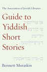 The Association of Jewish Libraries Guide to Yiddish Short Stories - Bennett Muraskin - 9781934730317