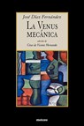 La Venus Mecanica - Jose Diaz Fernandez - 9781934768235