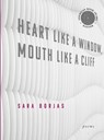 Heart Like a Window Mouth Like a Cliff - Sara Borjas - 9781934819791