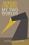 My Two Worlds - Sergio Chejfec - 9781934824283