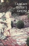 I Ask My Sister's Ghost - GUCCIARDI,  Benjamin - 9781934832738