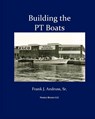 Building the PT Boats - Frank J Andruss - 9781934840856