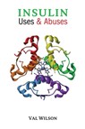 Insulin Uses & Abuses - Val Wilson - 9781934844632