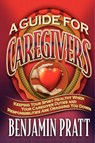 Guide For Caregivers - Benjamin Pratt - 9781934879276