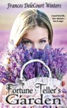 The Fortune Teller's Garden - Frances Delecourt Winters - 9781934912683
