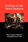 Writings on the Paris Commune - Karl Marx ; Mikhail Aleksandrovich Bakunin ; Peter Kropotkin - 9781934941287