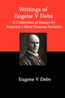 Writings of Eugene V Debs - DEBS,  Eugene V - 9781934941485