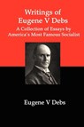 Writings of Eugene V Debs - Eugene V Debs - 9781934941485