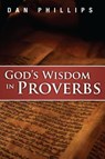 God's Wisdom in Proverbs - PHILLIPS,  Dan - 9781934952368
