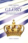 The King and His Glory - Greg Harris - 9781934952627
