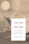 The Old in the New - Michael J Vlach - 9781934952672