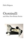 Ocotzinalli (and Other New Britain Stories) - Pablo Helguera - 9781934978702