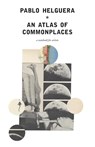 An Atlas of Commonplace. A notebook for artists - Pablo Helguera - 9781934978849