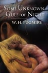 Some Unknown Gulf of Night - W. H. Pugmire - 9781935006114