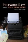 Pulpwood Days, Vol 2: Lives of the Pulp Writers - John Locke - 9781935031215
