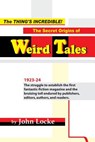 The Thing's Incredible! The Secret Origins of Weird Tales - John Locke - 9781935031246