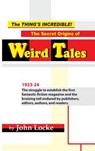 The Thing's Incredible! The Secret Origins of Weird Tales - John Locke - 9781935031253