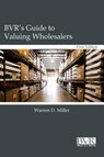 BVR's Guide to Valuing Wholesalers - Warren D Miller - 9781935081722
