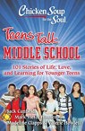 Chicken Soup for the Soul: Teens Talk Middle School: 101 Stories of Life, Love, and Learning for Younger Teens - Jack Canfield - 9781935096269