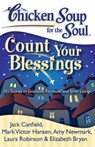 Chicken Soup for the Soul: Count Your Blessings - Jack Canfield ; Mark Victor Hansen ; Amy Newmark ; Laura Robinson - 9781935096429