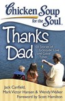 Chicken Soup for the Soul: Thanks Dad: 101 Stories of Gratitude, Love, and Good Times - Jack Canfield - 9781935096467