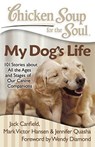 Chicken Soup for the Soul: My Dog's Life: 101 Stories about All the Ages and Stages of Our Canine Companions - Jack Canfield - 9781935096658