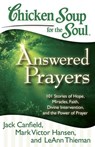 Chicken Soup for the Soul: Answered Prayers - Jack Canfield ; Mark Victor Hansen ; LeAnn Thieman - 9781935096764