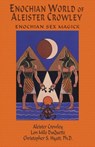 Enochian World of Aleister Crowley - ALEISTER CROWLEY ; CHRISTOPHER S,  Ph.D. Hyatt ; Lon Milo DuQuette - 9781935150275