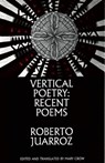 Vertical Poetry: Recent Poems - Roberto Juarroz - 9781935210221