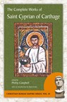 The Complete Works of Saint Cyprian of Carthage - Cyprian ; Saint Cyprian of Carthage - 9781935228110