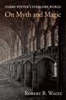 Harry Potter's Folklore World - Robert B Waltz - 9781935243847