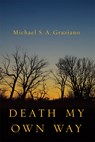 Death My Own Way - Michael S. A. Graziano - 9781935248347