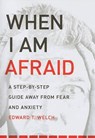 When I Am Afraid - Edward T Welch - 9781935273158